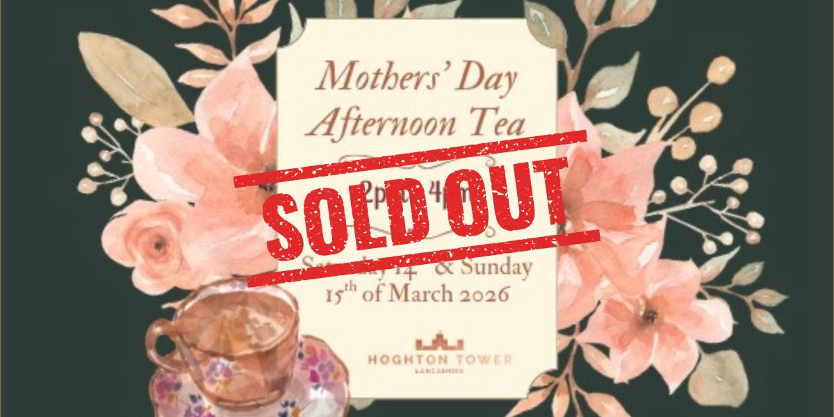 An invite for Mothers Day Afternoon Tea at Hoghton Tower with flowers surrounding it with a sold out banner