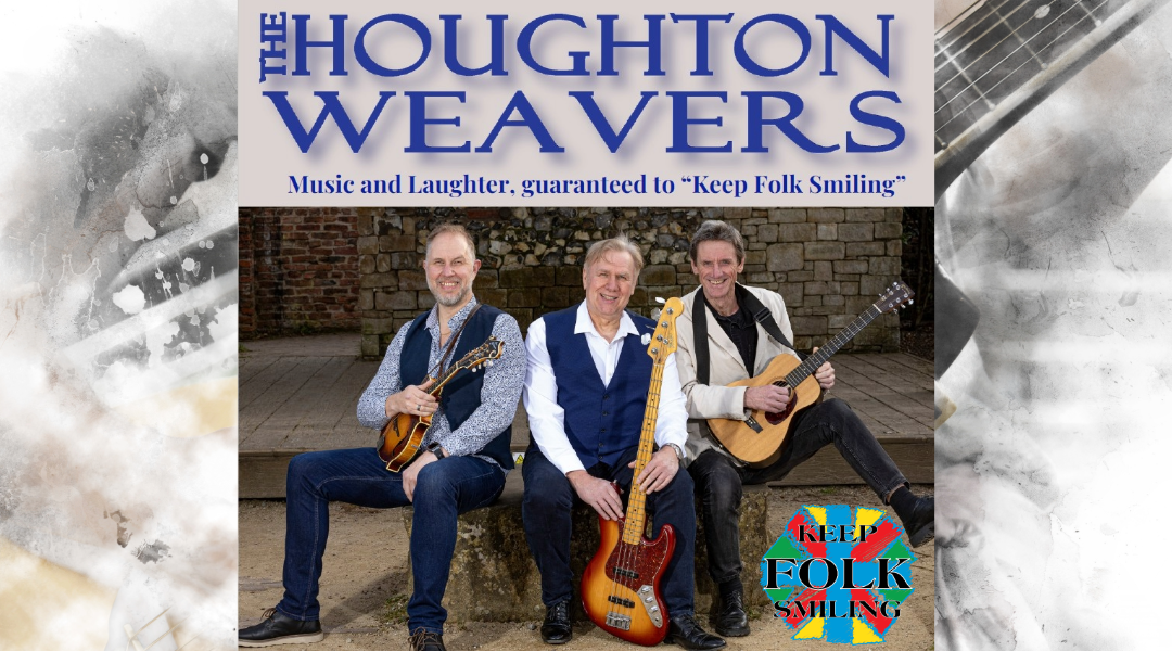 An Afternoon With Houghton Weavers Image with the band Houghton Weavers with their instruments displaying their logo and Keep Folk Smiling. Background is of an artistic guitar.